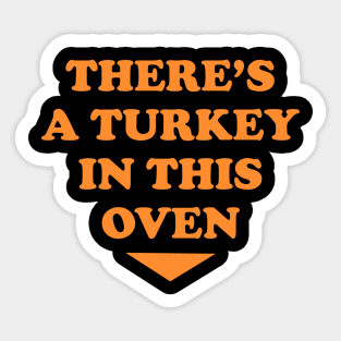 There's a turkey in this oven Sticker